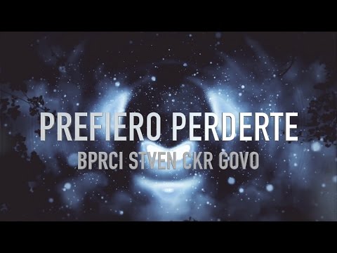 @BPRCI feat. Stven, @CKR y Govo - Prefiero Perderte (Video Lyric Oficial)
