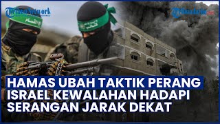 Hamas UBAH TAKTIK Tempur! Israel Kewalahan Hadapi Serangan Jarak Dekat Pejuang Palestina