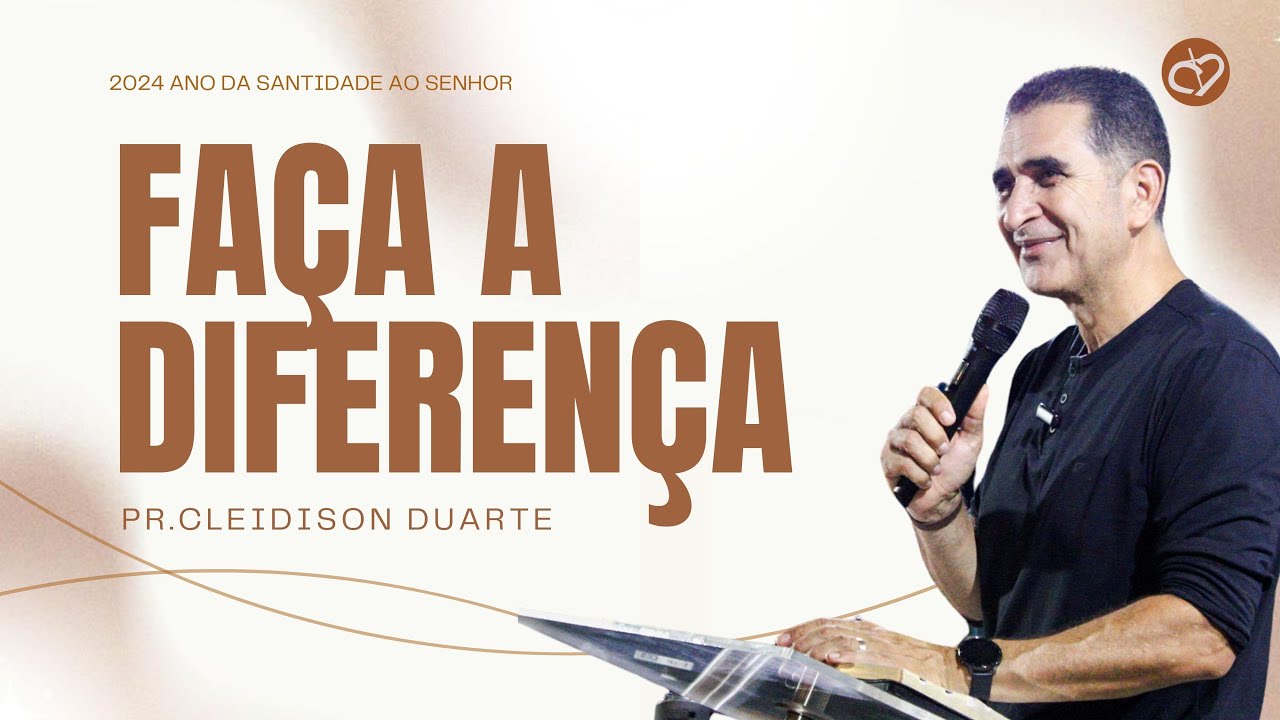 Faça a diferença - Pr: Cleidison Duarte  [ Culto de Santa Ceia  ]