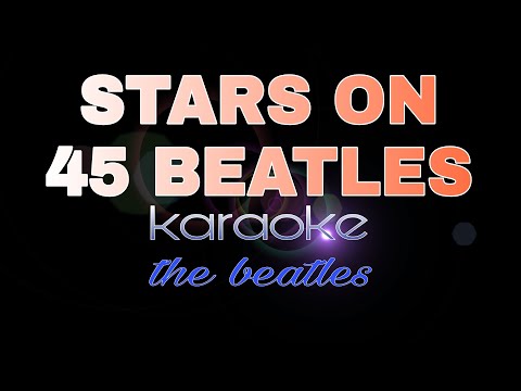 STARS ON 45 MEDLEY beatles karaoke