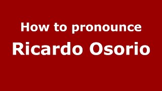 How to pronounce Ricardo Osorio