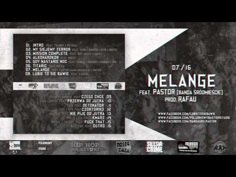 07. Melange feat. Pastor (BŚ Familija) x RafaU || Lubie To Sie Bawie Mixtape (2015)