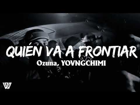 Quien Va A Frontiar - Ozuna x YOVNGCHIMI (LYRICS) trinidad 2k