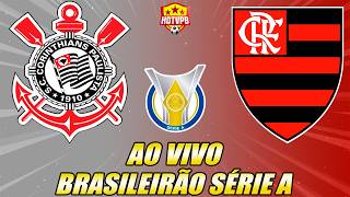 CORINTHIANS X FLAMENGO AO VIVO CAMPEONATO BRASILEIRO SÉRIE A - NARRAÇÃO