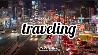 Utada Hikaru - traveling (Romaji/English)