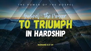 Romans | 08 | The Gospel: The Power to Triumph in Hardship | Rom. 8:31-39 || Alexey Kolomiytsev