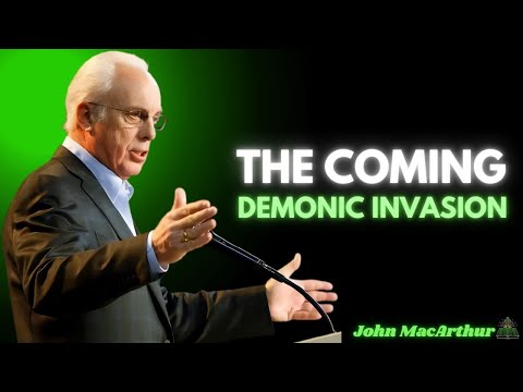 The Coming Demonic Invasion | JOHN MACARTHUR