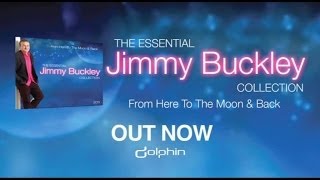 Jimmy Buckley  - From Here To The Moon & Back - The Essential Jimmy Buckley Collection