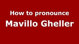 How to pronounce Mavillo Gheller