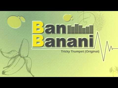 Ban Banani - Tricky Trumpet (Original)