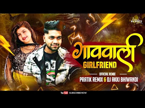 Gaav Vali Girlfriend | Official Remix | Pratik Remix & DJ Akki B1D