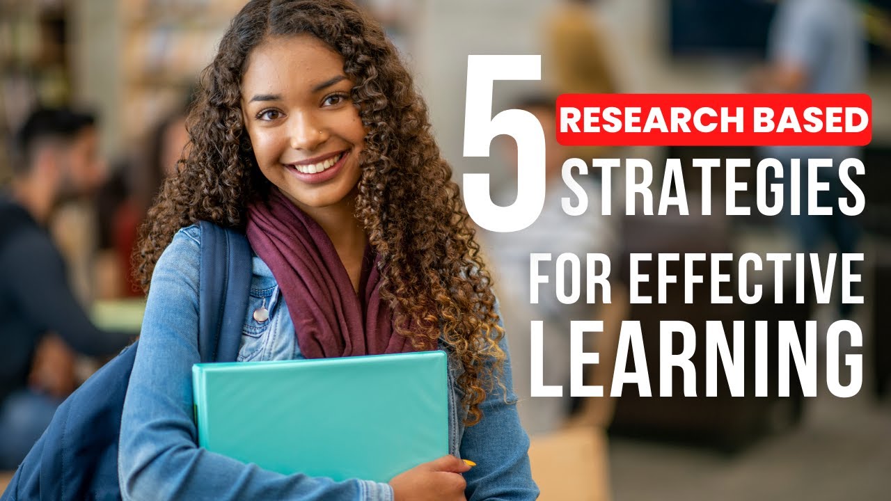 5 research based strategies for effective learning