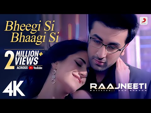 Bheegi Si Bhaagi Si Full Video - Raajneeti | Ranbir, Katrina | Mohit Chauhan, Antara M | Pritam |4K