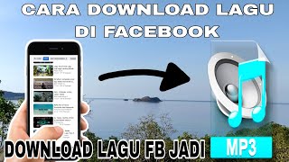 Download lagu CARA DOWNLOAD LAGU DI FACEBOOK MENJADI MP3 mp3