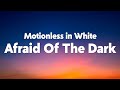 Motionless In White Afraid Of The Dark Lyrics