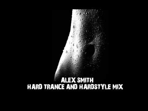 Alex Smith - Hard Trance & Hardstyle Mix 2013