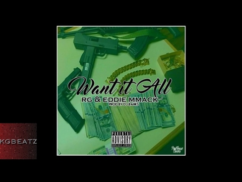 RG ft. Eddie MMack - Want It All [Prod. By DJ Banks] [New 2017]