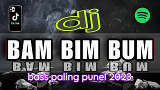 Download lagu DJ BAM BIM BUM FULL BASS PUNEL VIRAL TIKTOK 2023 mp3