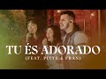 TU ÉS ADORADO (Feat. Pitte e Fran) | #CanteComigo TU ÉS ADORADO (Feat. Pitte e Fran) | #CanteComigo
