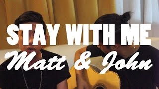 STAY WITH ME | Matt Lubid & John Roa