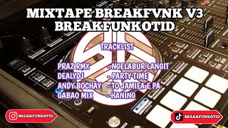 Download lagu MIXTAPE DJ BREAKFVNK V3 - BreakFunkotID mp3