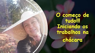 Iniciando os trabalhos na chácara