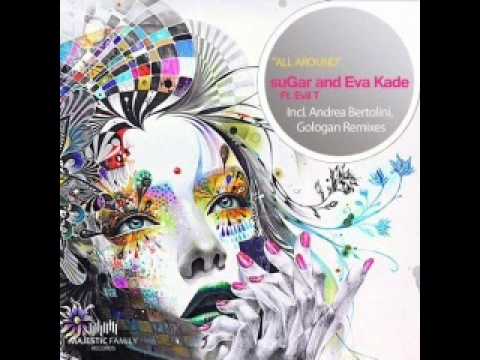 suGar, Eva Kade, Evil T - All Around (Andrea Bertolini Remix)