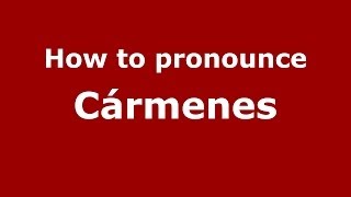 How to pronounce Cármenes