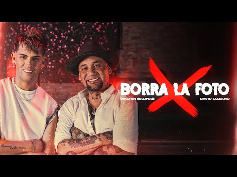 Walter Salinas & David Lozano - Borra La Foto (Video Oficial)
