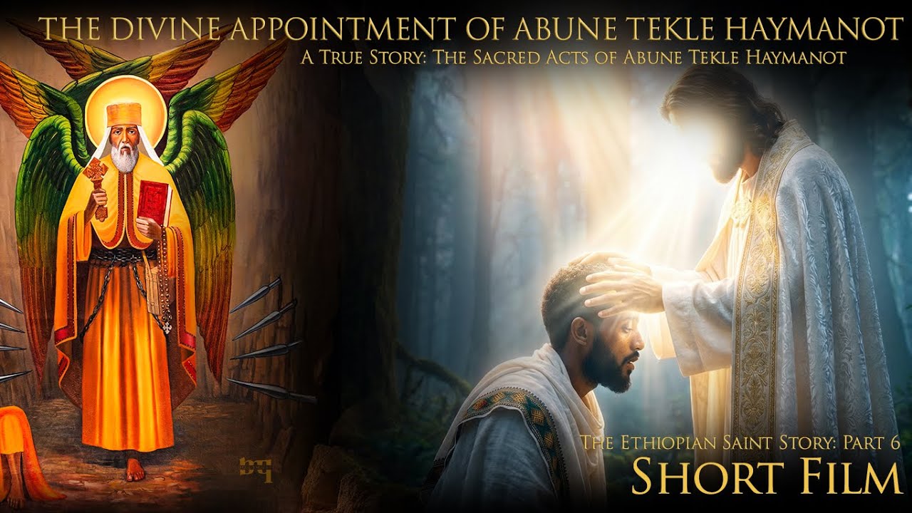 Part 6 - Abune Tekle Haymanot - The Divine Appointment