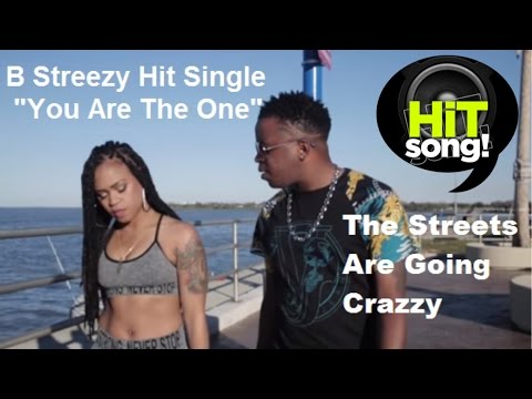 B Streezy "You Are The One" Official Video 2016