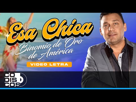 Esa Chica, Binomio De Oro De América - Video Letra