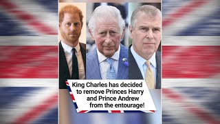 King Charles has decided to remove Princes Harry and Prince Andrew from the entourage! #shorts