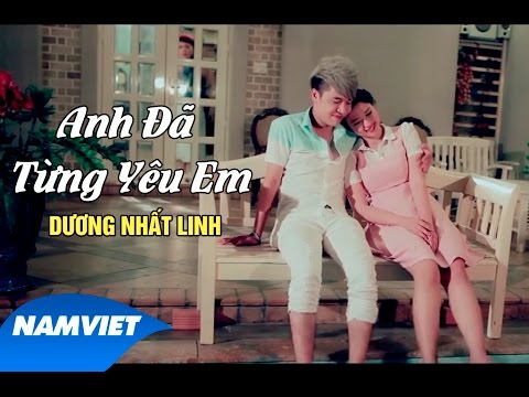 Anh đã từng yêu em - Dương Nhất Linh