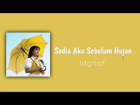 Idgitaf - Sedia Aku Sebelum Hujan | Lirik lagu (Lyrics)