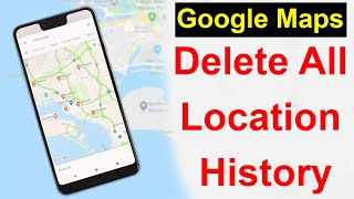 How to Delete all Location History of Google Maps?