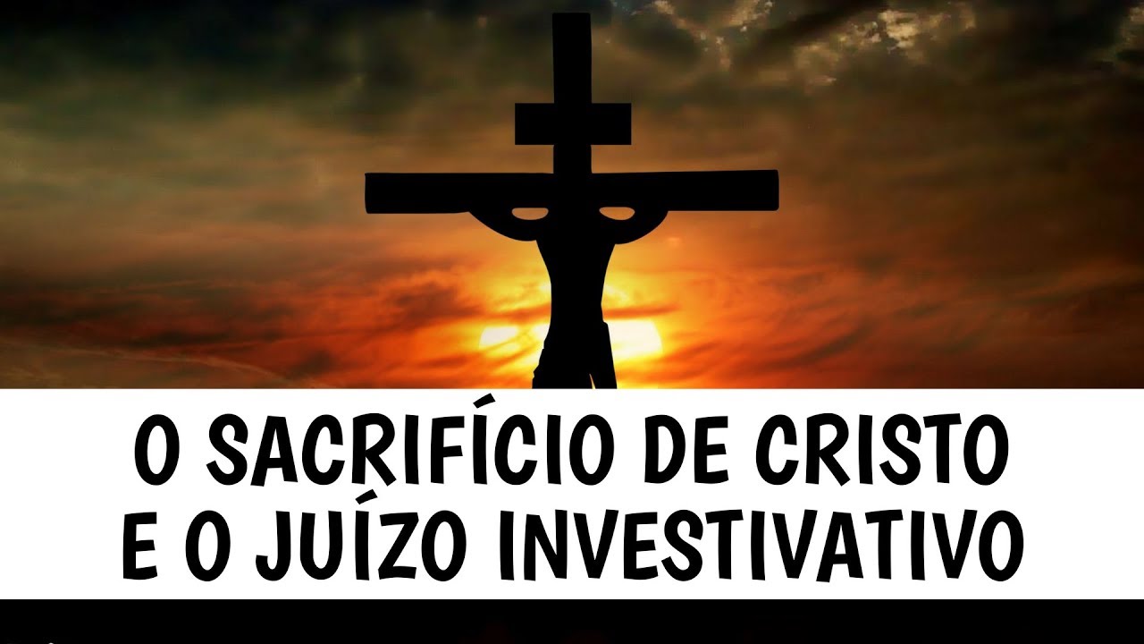 O sacrifício de Cristo e o juízo investigativo