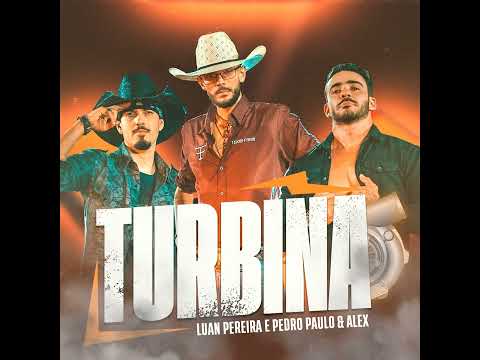 Luan Pereira ft. Pedro Paulo & Alex - Turbina