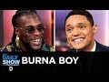 Burna Boy - Serving Up Afrofusion with “African Giant”  | The Daily Show