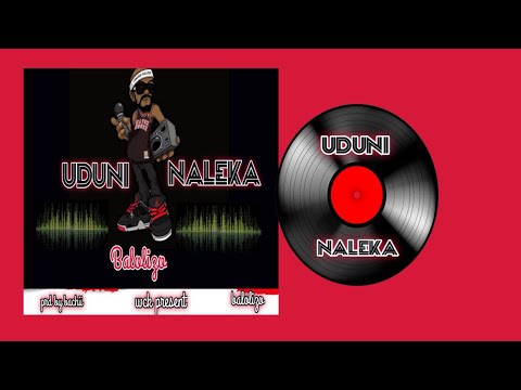 BALO LiZO-UDUNI NALEKA (official audio)