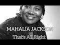 MAHALIA JACKSON That's All Right