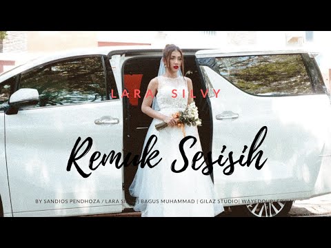 Lara Silvy - REMUK SESISIH (Official Music Video)