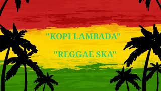 Download lagu KOPI LAMBADA/COVER REGGAE(Dhevy Geranium) mp3