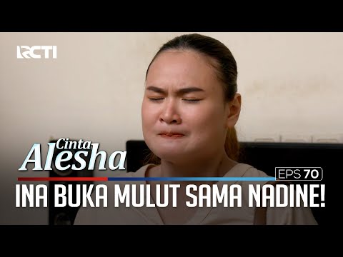 Kirim Pesan Wa, Ina Buka Mulut Sama Nadine! – Cinta Alesha | Eps. 70 (4/6)
