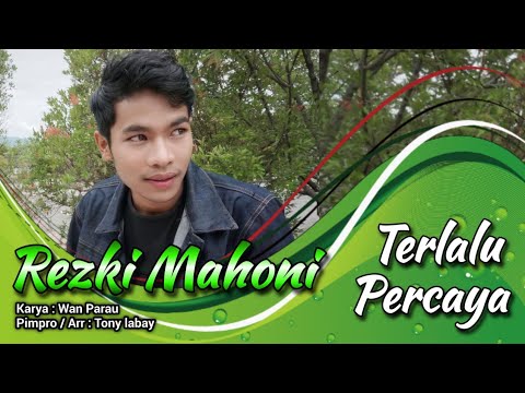 REZKI MAHONI - TERLALU PERCAYA