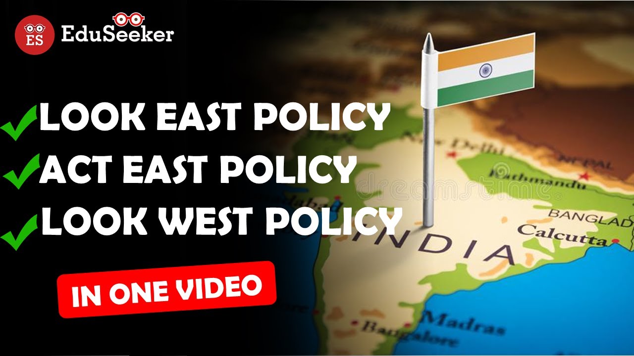 Look East Policy | Act East Policy | Look West Policy | Know All Details in 14 minutes [Hindi]