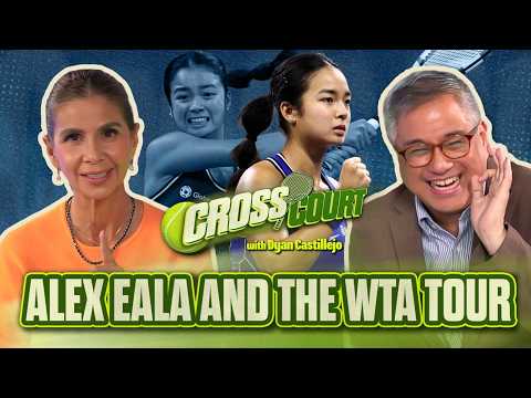 EP 3: Alex Eala and the WTA Tour (with Rico Hizon) | Cross Court with Dyan Castillejo | ABS-CBN News