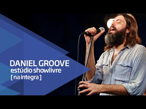 Daniel Groove no Estúdio Showlivre - Apresentação na íntegra