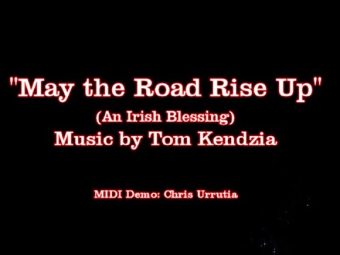 May the Road Rise Up (An Irish Blessing) - Tom Kendzia