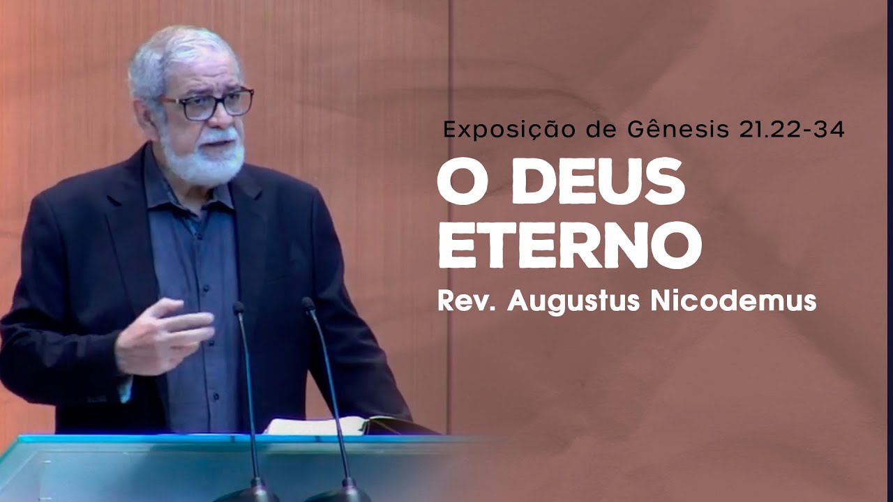 O Deus eterno -  Rev. Augustus Nicodemus (Gênesis 21.22-34)
